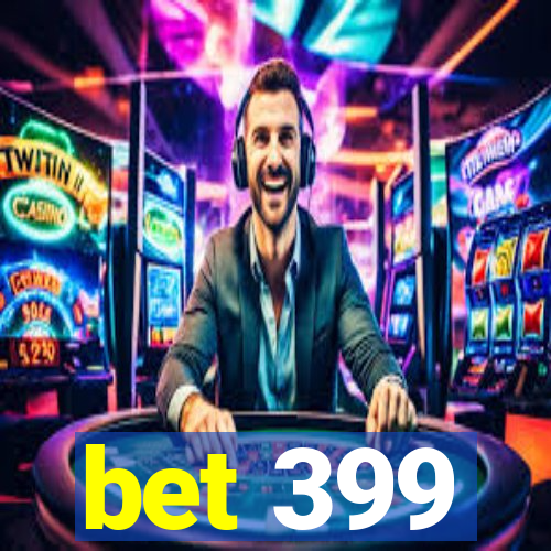 bet 399